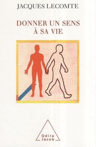 Donner Un Sens Sa Vie De Jacques Lecomte Livre Occasion Decitre