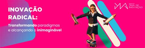 Inovação Radical: Transformando Paradigmas e Alcançando o Inimaginável ...
