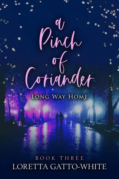 Smashwords A Pinch Of Coriander Book Three Long Way Home A Book By Loretta Gatto White