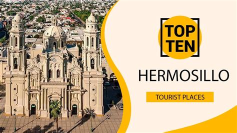 Top 10 Best Tourist Places To Visit In Hermosillo Mexico English