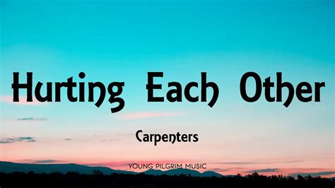 Carpenters Hurting Each Other Lyrics Youtube Music