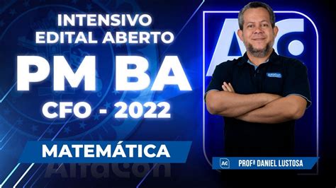 Concurso CFO PM BA 2022 Intensivo Edital Aberto Matemática YouTube