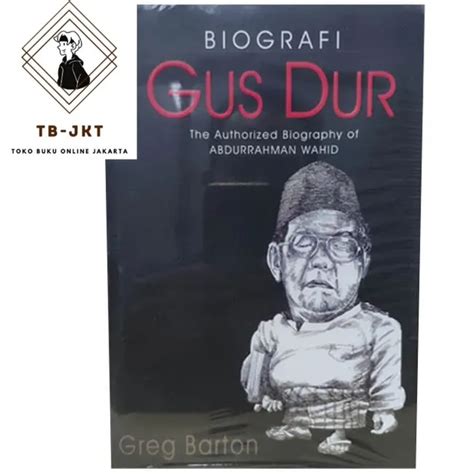 Buku Biografi Gus Dur Gusdur Abdurrahman Wahid Oleh Greg Barton