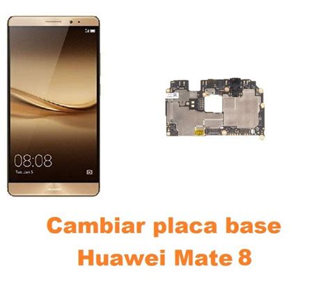 Cambiar Placa Base Huawei Mate 8 Reparación de Móvil Madrid