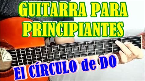 LecciÓn 9 De Guitarra El Circulo De Do Youtube