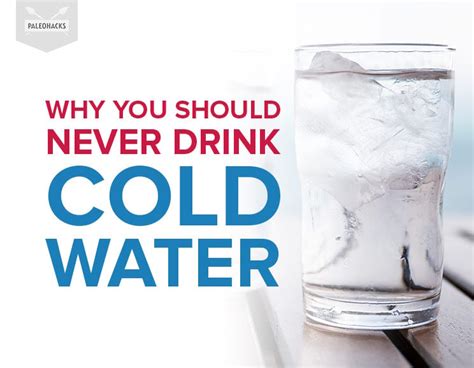 Why You Should Never Drink Cold Water Paleohacks