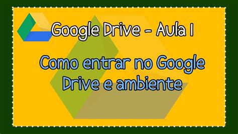 Google Drive Aula Como Acessar Google Drive Youtube