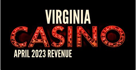 Virginia Casinos Report Topping $35 Million In April, Down From March