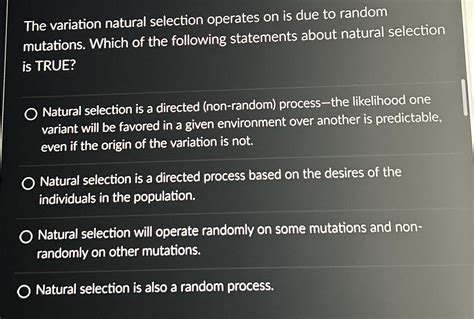 Solved The variation natural selection operates on is due to | Chegg.com