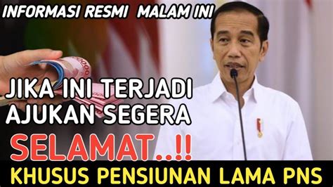 INFORMASI MALAM INI KHUSUS PENSIUNAN LAMA PNS TGL 08 JULI 2023 YouTube