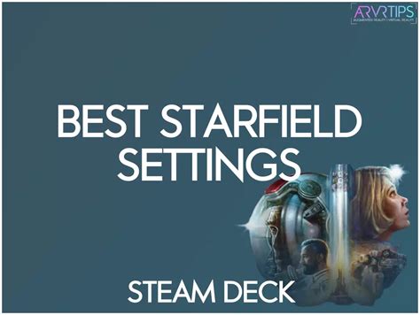 Best Starfield Settings On The Steam Deck For High Fps