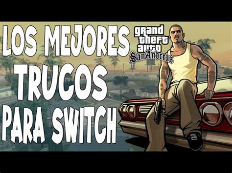 Descubre Los Mejores Trucos Para GTA San Andreas En La Nintendo Switch