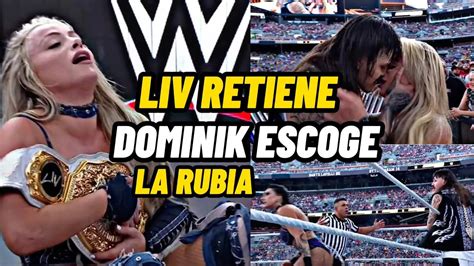 LIV MORGAN RETIENE Y VENCE A RHEA RIPLEY TRAS TRAICION DE DOMINIK