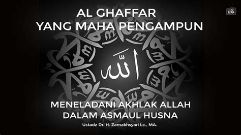 Asmaul Husna Meneladani Akhlak Al Ghaffar Yang Maha Pengampun