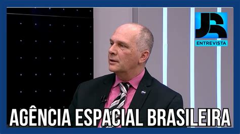 Jr Entrevista Marco Antonio Chamon Presidente Da Ag Ncia Espacial