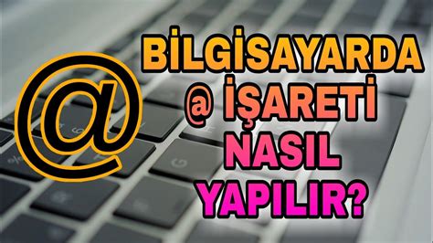 BİLGİSAYARDA KLAVYEDEN ET İŞARETİ NASIL YAPILIR YouTube