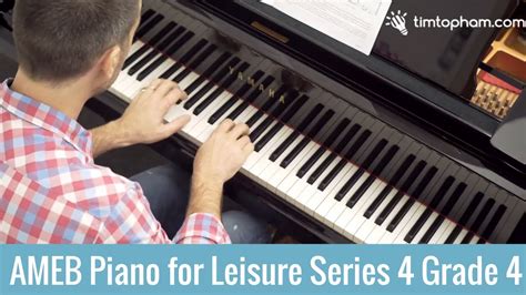 Ameb Piano For Leisure Series 4 Grade 4 How To Teach Exam Piano Youtube