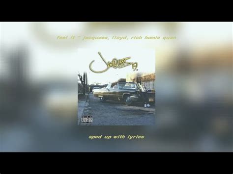 Feel It Jacquees Lloyd Rich Homie Quan Sped Up With Lyrics