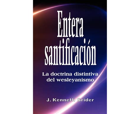 Entera Santificacion La Doctrina Distintiva Del Wesleyanismo Catch