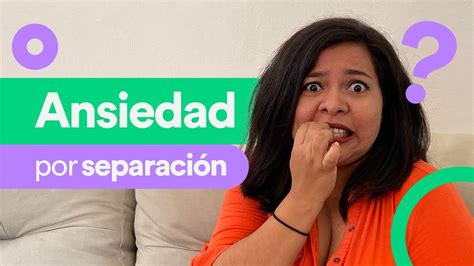 Ansiedad por separación explicada por una psicóloga 5 Consejos para