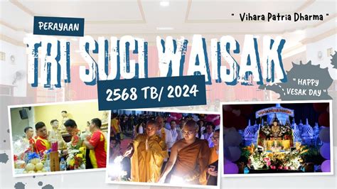 Perayaan Tri Suci Waisak Be Th Vihara Patria Dharma