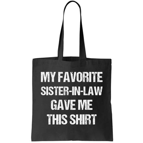 My Favorite Sister In Law Gave Me This Birthday Tote Bag Teeshirtpalace