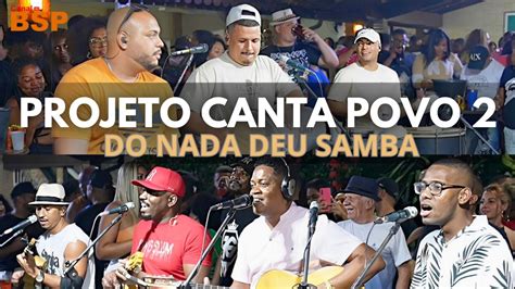 PROJETO CANTA POVO RODA DE SAMBA DO NADA DEU SAMBA SAMBA DE RAIZ