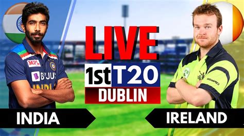 Ind Vs Ire 1st T20 Live India Vs Ireland 1st T20 Live Commentary Live Cricket Match Today