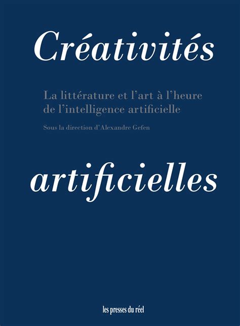 Alexandre Gefen dir Créativités artificielles La littérature et l