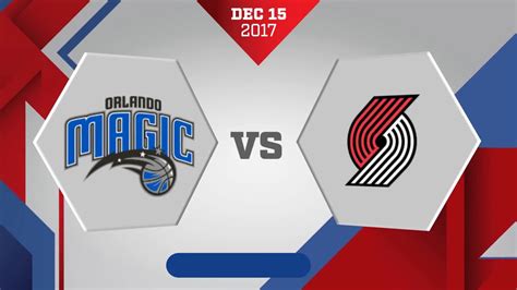 Portland Trail Blazers Vs Orlando Magic December 15 2017 YouTube