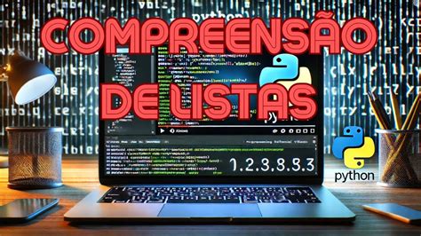 Descubra como a compreensão de listas em Python pode transformar o seu