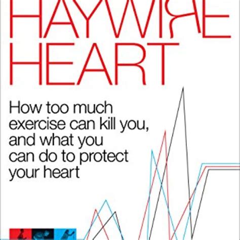 Stream Access Kindle The Haywire Heart How Too Much Exercise Can