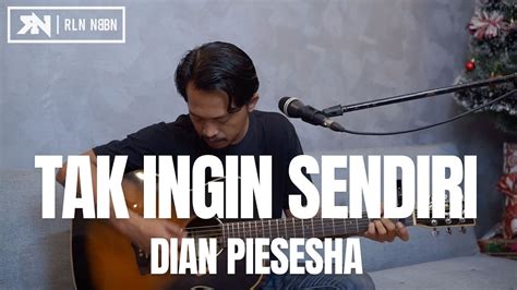 TAK INGIN SENDIRI - DIAN PIESESHA (COVER AKUSTIK) - YouTube