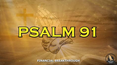 Psalm 91 The Most Powerful Prayer To Break The Bonds It Will Help You