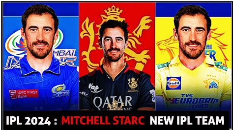 IPL 2024 6 Teams Mitchell Starc क करग TARGET Starc in IPL