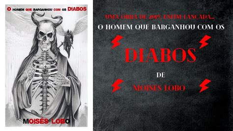 Lançamento 2023 O HOMEM QUE BARGANHOU OS DIABOS de MOISÉS LOBO