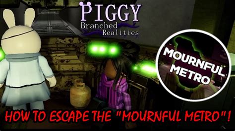 HOW TO ESCAPE CHAPTER 3 THE MOURNFUL METRO IN PIGGY Branched