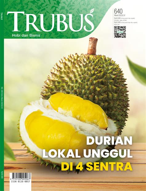 MAJALAH TRUBUS EDISI 640 MARET 2023 Durian Lokal Unggul Di 4 Sentra