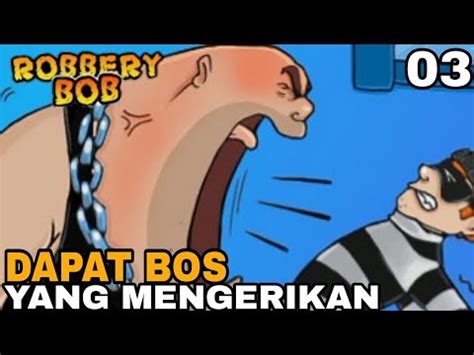 Di Pusat Kota Kita Dapat Bos Yang Mengerikan Robbery Bob Part Youtube