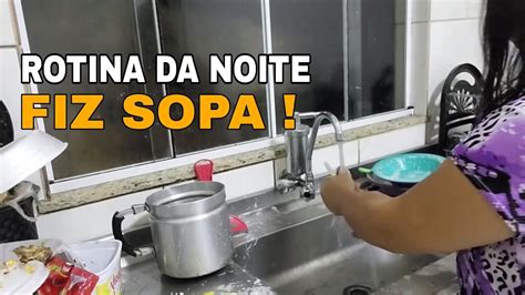 Mini Rotina Da Noite Fiz Sopa Youtube