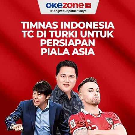 Timnas Indonesia TC Di Turki Jelang Piala Asia 2023 0 Foto Okezone