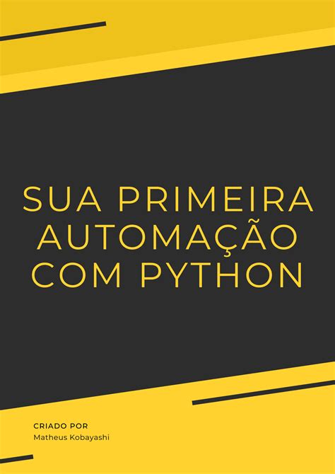 Automatize Tarefas Com Python Guia Passo A Passo Para Iniciantes Da Instalação Das