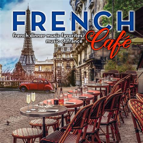 ‎french Café French Dinner Music Favorites Music Of France