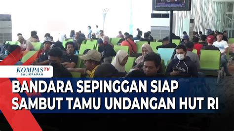 Kesiapan Bandara Sams Sepinggan Sambut Tamu Undangan Hut Ri Di