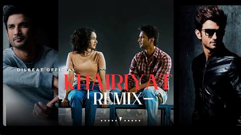 Khairiyat Remix Arijit Singh Sushant Singh Rajput Shraddha