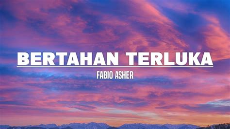 Fabio Asher Bertahan Terluka Lirik YouTube Music