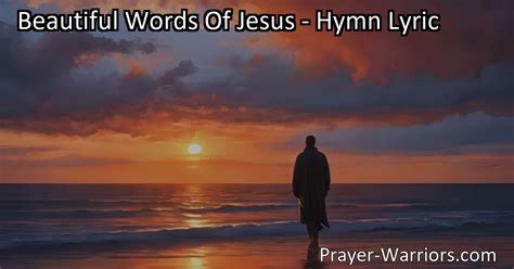 Beautiful Words Of Jesus Hymn Lyric Prayer Warriors