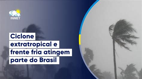 Ciclone Extratropical E Frente Fria Atingem Parte Do Brasil YouTube