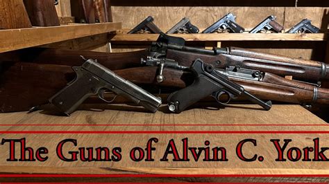 The Guns Of Sergeant Alvin C York The History And The Guns Attributed