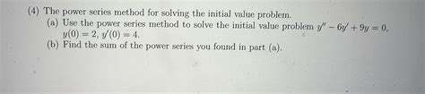 Solved 4 ﻿the Power Series Method For Solving The Initial